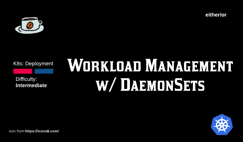 K8s Deployment: Deploying and Maintaining Applications with DaemonSets.